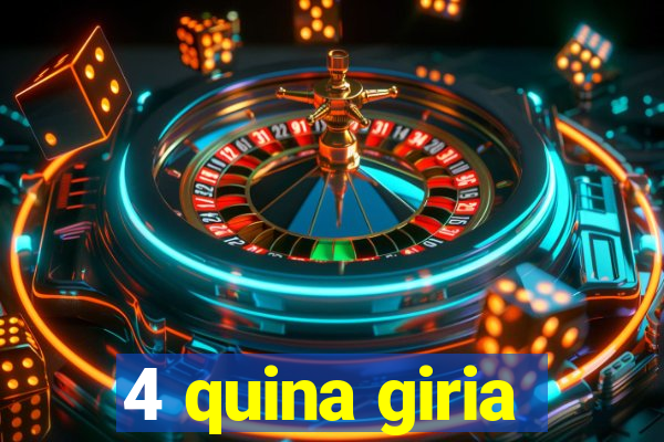 4 quina giria